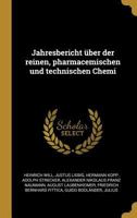 Jahresbericht �ber Der Reinen, Pharmacemischen Und Technischen Chemi 0274446596 Book Cover