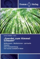 „Geerdet zum Himmel schauen“: Reflexionen- Meditationen- spirituelle Impulse eine Textsammlung von Gustav Schädlich-Buter 6138351215 Book Cover
