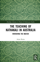 The Teaching of Kathakali in Australia: Mirroring the Master 0367539969 Book Cover