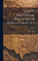 "Grip's" Historical Souvenir of Seneca Falls, N.Y; Volume 2 1019878657 Book Cover