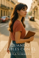 Cuando hables con él: Una novela romántica intensa, valiente y emocionante (Secretos de Pasión) (Spanish Edition) B0FPRFW655 Book Cover
