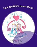 Love and Other Happy Things 1546942688 Book Cover