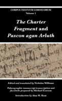 The Charter Fragment and Pascon agan Arluth (Corpus Textuum Cornicorum: Volume 1) 178201182X Book Cover
