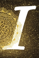 I: Personalized Dot Grid Bullet BUJO Notebook Journal Modern Gold Mandala Minimalist Initial Monogram Letter I- Many Usage Handy Travel Size For Boys Men Teens 1704413451 Book Cover