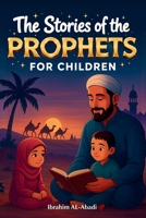 The 35 Most Beautiful Stories of the Prophets for Children: 35 Child-Friendly Islamic Stories to Read Aloud During Ramadan or as Bedtime Stories - Islamic Books for Kids 3989293753 Book Cover