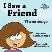I Saw a Friend/ Vi a un amigo 1681958880 Book Cover