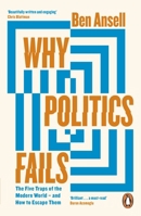 Why Politics Fails: The Five Traps of the Modern World & How to Escape Them 0241992753 Book Cover