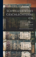 Schweizerisches Geschlechterbuch: Almanach Genealogique Suisse, Volume 2 - Primary Source Edition 1294769804 Book Cover