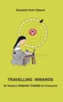 Travelling Inwards: St Teresa's Interior Castle for Everyone 1905039212 Book Cover