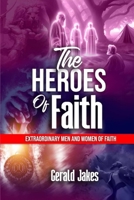 HEREOS OF FAITH: EXTRAODINARY MEN AND WOMEN OF FAITH B0F5M11QK3 Book Cover