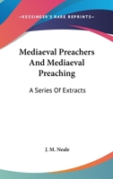 Mediaeval Preachers and Mediaeval Preaching: A Series of Extracts B0BMGTGKLR Book Cover