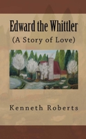 Edward the Whittler: (A Story of Love) 1517330955 Book Cover