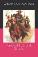 Crooked Trails and Straight 9356150834 Book Cover