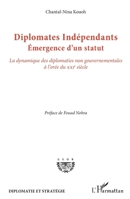 Diplomates indépendants. Emergence d'un statut: La dynamique des diplomaties non gouvernementales à l'orée du XXIe siècle (Diplomatie Et Stratégie) (French Edition) 2343053154 Book Cover