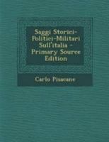 Saggi Storici-Politici-Militari Sull'italia 1016987390 Book Cover