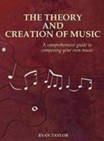 The Theory and Creation of Music: A Comprehensive Guide to Composing Your Own Music 1732481911 Book Cover