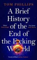 A Brief History of the End of the F*cking World 1035402173 Book Cover