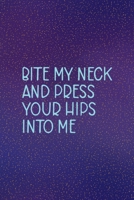 Bite My Neck And Press Your Hips Into Me: All Purpose 6x9 Blank Lined Notebook Journal Way Better Than A Card Trendy Unique Gift Purple Golden Points Kinky 1706277210 Book Cover