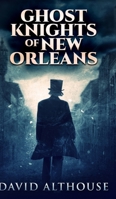 Ghost Knights Of New Orleans 1715515226 Book Cover