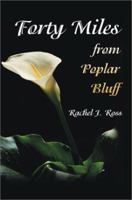 Forty Miles from Poplar Bluff 0595216617 Book Cover
