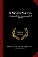 De Republica Anglorum: A Discourse On the Commonwealth of England 1375624725 Book Cover