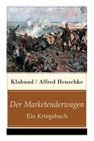 Der Marketenderwagen, Ein Kriegsbuch Von Klabund 8027317568 Book Cover