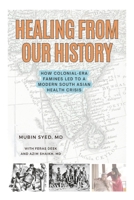 Healing From Our History: How Colonial-Era Famines Led to A Modern South Asian Health Crisis B0F4MBFFK3 Book Cover