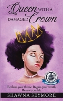 Queen With A Damaged Crown: Reclaim your throne, Regain your worth, Renew your life. 1725599236 Book Cover