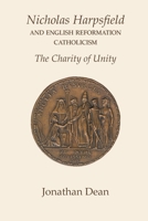 Nicholas Harpsfield and English Reformation Catholicism. The Charity of Unity 0852449739 Book Cover