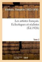 Les artistes français. Tome 2. Eclectiques et réalistes 2329041667 Book Cover