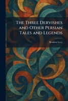 The Three Dervishes and Other Persian Tales and Legends 1025372433 Book Cover