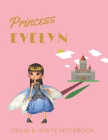 Princess Evelyn: Personalized with Name Draw & Write Notebook for Little Girls / with Picture Space and Dashed Mid-line 170654006X Book Cover