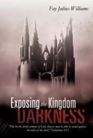 Exposing the Kingdom of Darkness 1619045974 Book Cover