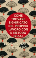 Come trovare significato nel proprio lavoro con il metodo Ikigai (Italian Edition) B0DPT1NH32 Book Cover