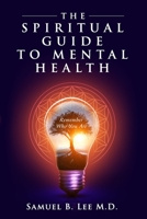 The Spiritual Guide to Mental Health 0578549050 Book Cover