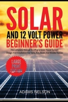 Solar and 12-Volt Power Beginner's Guide: The Complete Manual to Off Grid Solar Power System Design and installation for Vans, RVs, Boats and Mobile Homes B0949CVNK6 Book Cover