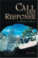 Call and Response: The Wisdom Of Rumi 0595420443 Book Cover