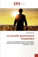 La nouvelle gouvernance hospitalière: Vers une nouvelle gouvernance hospitalière inspirée des principes novateurs de la norme ISO 9001 V 2015. 6139555272 Book Cover