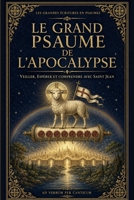 Le Grand Psaume de l'Apocalypse (Le Nouveau Testament en Psaumes, Lire, apprendre, Chanter, Prier et Méditer) (French Edition) B0HBX1D2J8 Book Cover