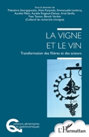 La vigne et le vin: Transformation des filières et des acteurs (Questions Alimentaires Et Gastronomiques) (French Edition) 234320991X Book Cover