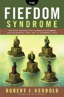 The Fiefdom Syndrome: The Turf Battles That Undermine Careers and Companies - And How to Overcome Them 0385510675 Book Cover