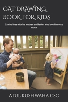 CAT DRAWING BOOK FOR KIDS: Zambo lives with his mother and father who love him very much B09TDSP88P Book Cover