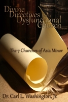 Divine Directives for a Dysfunctional Church: The 7 Churches of Asia Minor B0FQRQ3VFY Book Cover