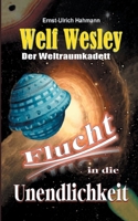 Welf Wesley - Der Weltraumkadett: Flucht in die Unendlichkeit 3752638559 Book Cover