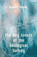 The Boy Scouts of the Geological Survey 1515387348 Book Cover