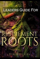 Leaders Guide For Retirement Roots 1951915100 Book Cover