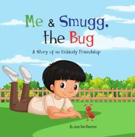 Me & Smugg, the Bug. A Story of an Unlikely Friendship 0974434914 Book Cover