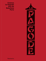 Cinéma La Pagode: Rue de Babylone, Paris 2080435302 Book Cover