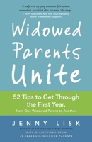 Widowed Parents Unite: 52 Tips to Get Through the First Year, from One Widowed Parent to Another 1735613657 Book Cover