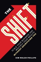 The Shift: Scale Your Business and Multiply Your Wealth Without Sacrificing You 1737517809 Book Cover